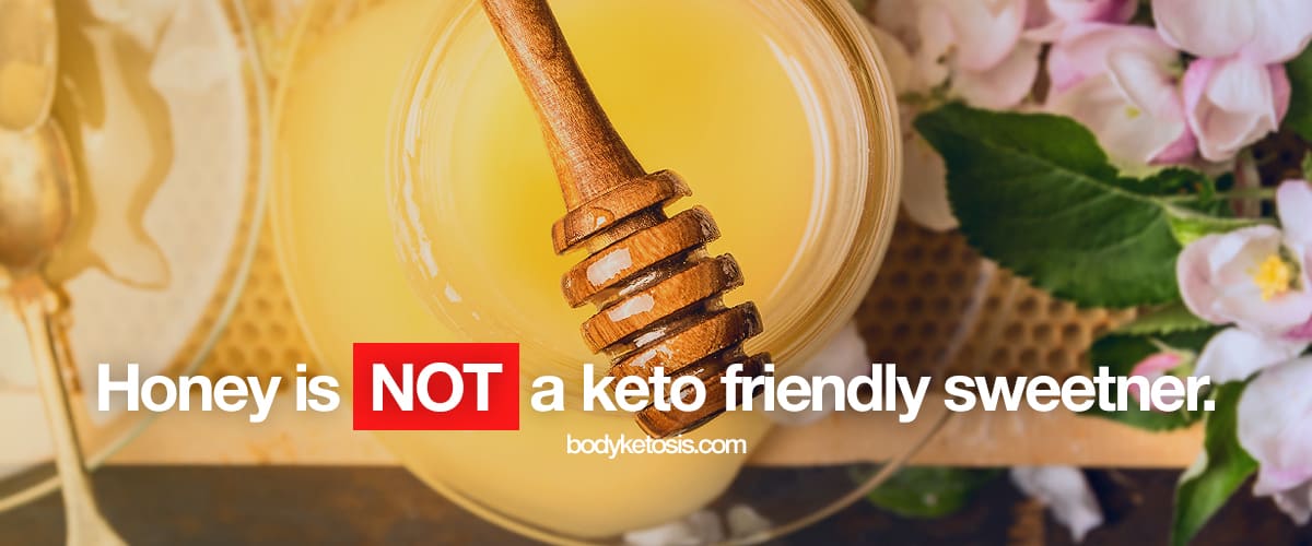 honey is not a keto friendly sweetener