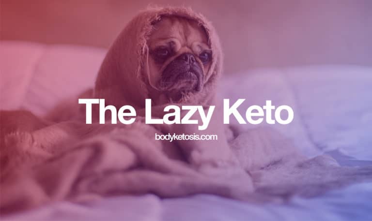 What is Lazy Keto? [the Secret How I Lost My First 30 Pounds]