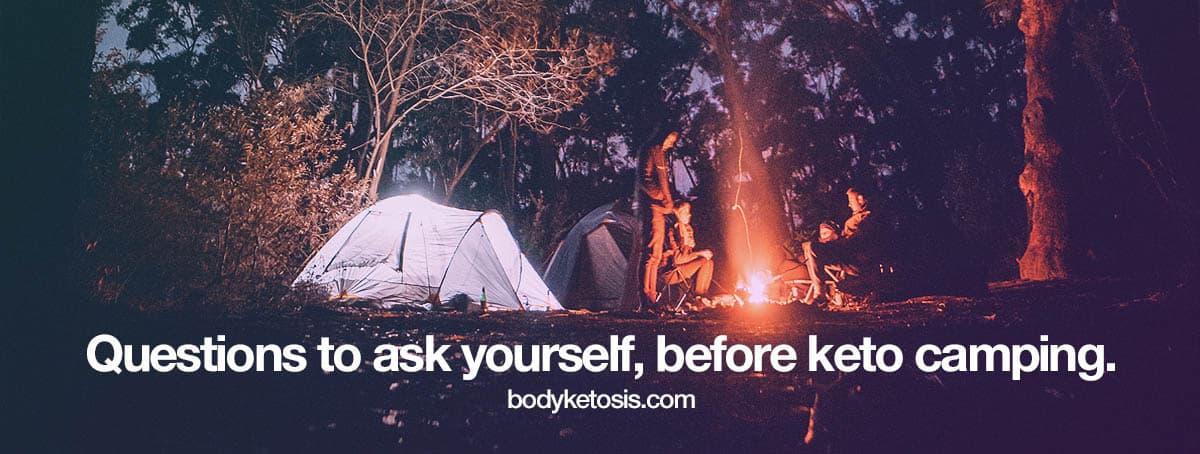 questions to ask before keto camping